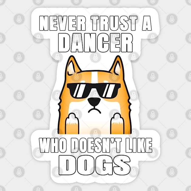 Dancer Never Trust Someone Who Doesn't Like Dogs Sticker by jeric020290